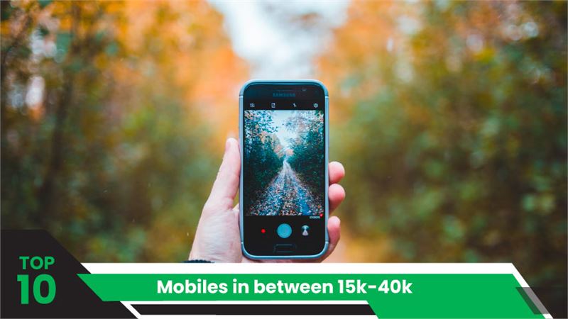 Top 10 Mobiles in between 15k-40k 2024